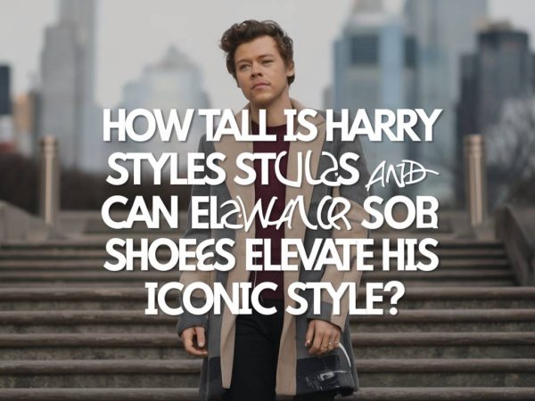 “How tall is Harry Styles and can elevator shoes elevate his iconic style?”
